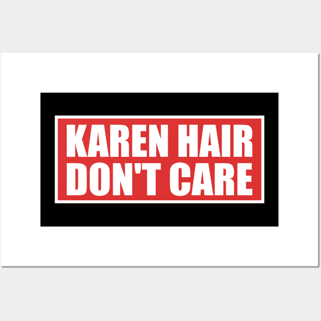 Karen Hair Don't Care Funny Karen Meme Wall Art by KawaiinDoodle